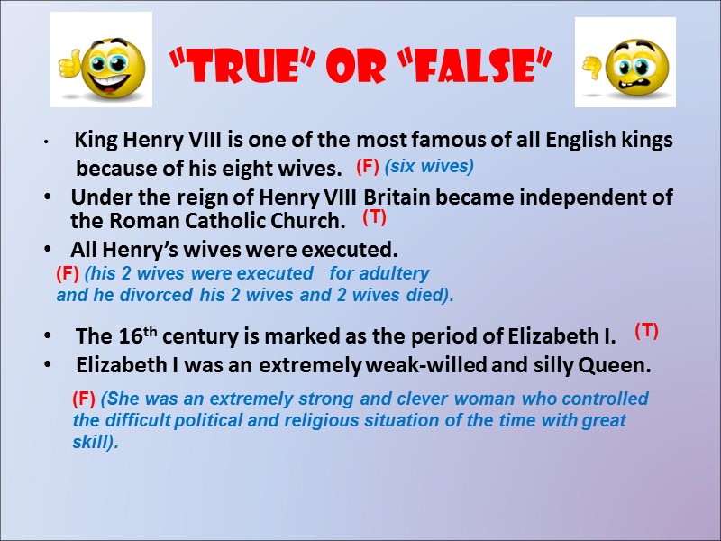 “True” or “false”  King Henry VIII is one of the most famous of